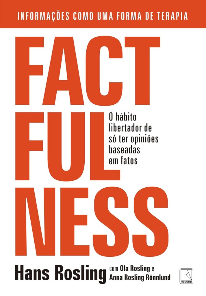 Facfulness – O hábito libertador de só ter opiniões baseadas em fatos